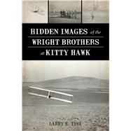 Hidden Images of the Wright Brothers at Kitty Hawk 9781467142434