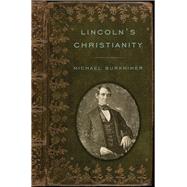 Lincoln's Christianity 9781594162435