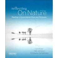 Reflecting on Nature Readings in Environmental Ethics and Philosophy 9780199782437