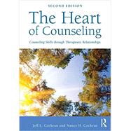 The Heart of Counseling: Counseling Skills through Therapeutic Relationships 9780415712439