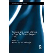 Chinese and Indian Warfare û From the Classical Age to 1870 9780415502443