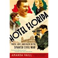 Hotel Florida: Truth, Love, and Death in the Spanish Civil War 9781250062444