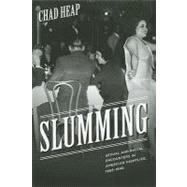 Slumming: Sexual and Racial Encounters in American Nightlife, 1885-1940 9780226322445