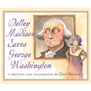 Dolley Madison Saves George Washington 9780544582446