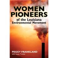 Women Pioneers of the Louisiana Environmental Movement 9781496802446