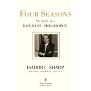 Four Seasons : The Story of a Business Philosophy 9781591842446