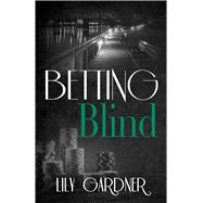 Betting Blind 9781682302446