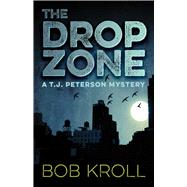 The Drop Zone A T.J. Peterson Mystery 9781770412446