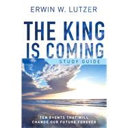 The King is Coming Study Guide Ten Events That Will Change Our Future Forever 9780802412447