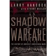 Shadow Warfare The History of America's Undeclared Wars 9781619022447