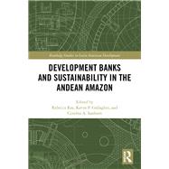 Development Banks and Sustainability in the Andean Amazon 9780367352448