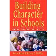 Building Character in Schools : Practical Ways to Bring Moral Instruction to Life 9780787962449