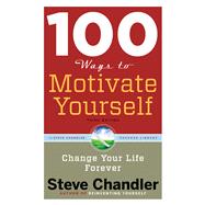 100 Ways to Motivate Yourself 9781601632449