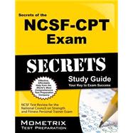 Secrets of the NCSF-CPT Exam Study Guide : NCSF Test Review for the National Council on Strength and Fitness Personal Trainer Exam 9781610722452