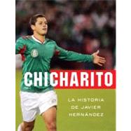Chicharito : La historia de Javier Hernandez 9780345802453