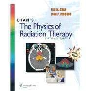Khan's The Physics of Radiation Therapy 9781451182453