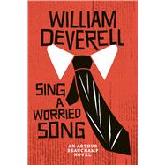 Sing a Worried Song An Arthur Beauchamp Novel 9781770412453