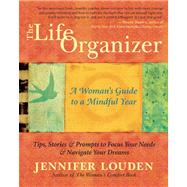 The Life Organizer A Woman's Guide to a Mindful Year 9781608682454