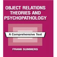 Object Relations Theories and Psychopathology: A Comprehensive Text 9781138872455