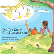 Did You Know God Created You? 9781973682455