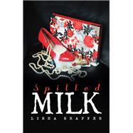 Spilled Milk 9781984572455