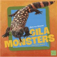 Get to Know Gila Monsters 9781491422458