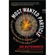 Most Wanted Particle: The Inside Story of the Hunt for the Higgs, the Heart of the Future of Physics 9781615192458