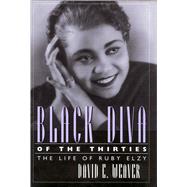 Black Diva of the Thirties: The Life of Ruby Elzy 9781496802460
