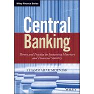 Central Banking: Theory and Practice in Sustaining Monetary and Financial Stability 9781118832462