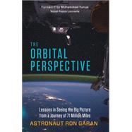 The Orbital Perspective: Lessons in Seeing the Big Picture from a Journey of 71 Million Miles 9781626562462