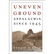 Uneven Ground : Appalachia Since 1945 9780813142463