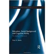 Education, Social Background and Cognitive Ability: The decline of the social 9780415842464
