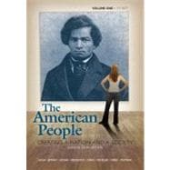 American People, The: Creating a Nation and a Society, Concise Edition, Volume 1 (to 1877) 9780205572465