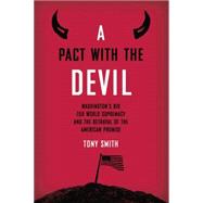 A Pact with the Devil: Washington's Bid for World Supremacy and the Betrayal of the American Promise 9780415762465
