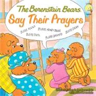 The Berenstain Bears Say Their Prayers 9780310712466