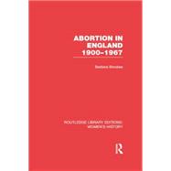 Abortion in England 1900-1967 9780415752466
