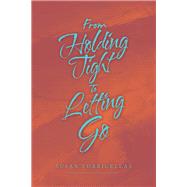 From Holding Tight to Letting Go 9781982242466
