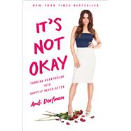 It's Not Okay Turning Heartbreak into Happily Never After 9781501132469