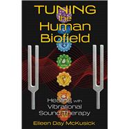 Tuning the Human Biofield 9781620552469