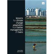 Lessons for Climate Change Adaptation from Better Management of Rivers 9780415852470