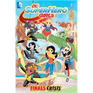 DC Super Hero Girls: Finals Crisis 9781401262471