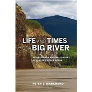 Life and Times of a Big River: An Uncommon Natural History of Alaska's Upper Yukon 9781602232471