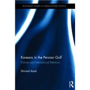 Koreans in the Persian Gulf: Policies and International Relations 9781138842472
