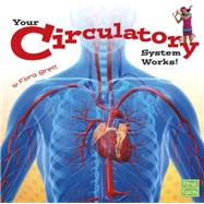 Your Circulatory System Works! 9781491422472