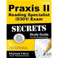 Praxis II Reading Specialist 5301 Exam Secrets: Praxis II Test Review for the Praxis II Subject Assessments 9781630942472