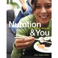 Nutrition and You : Core Concepts for Good Health 9780321602473