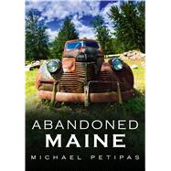 Abandoned Maine 9781634992473