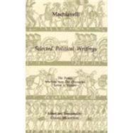 Selected Political Writings : The Prince, Selections from the Discourses, Letter to Vettori 9780872202474