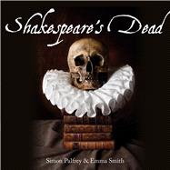 Shakespeare's Dead: Stages of Death in Shakespeare's Playworlds 9781851242474