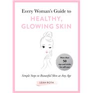 Every Woman's Guide to Healthy, Glowing Skin 9781510742475